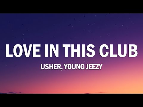 Usher - Love in This Club (Lyrics) ft. Young Jeezy