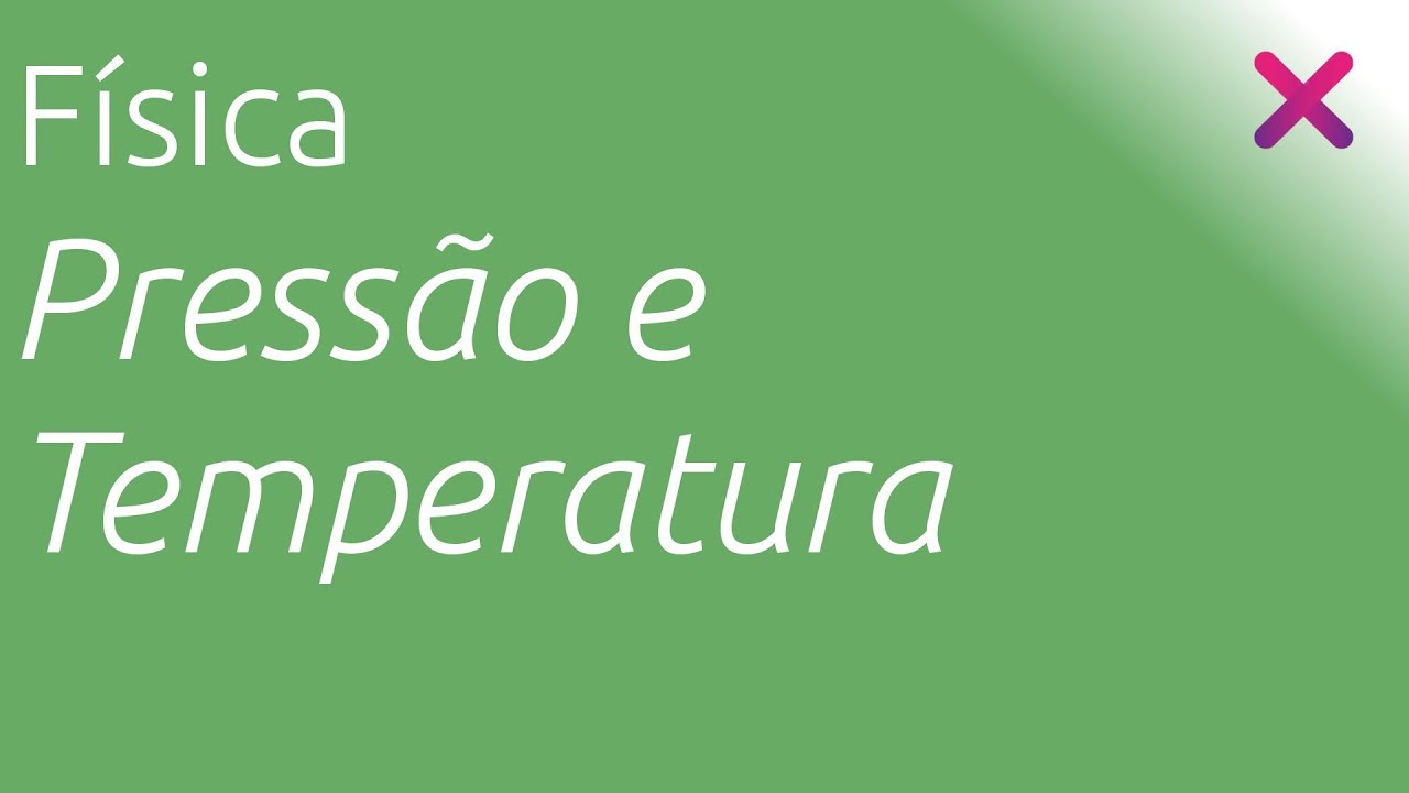 Pressão e Temperatura - Física - HORA DO VESTIBULAR