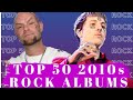 Top 50 Most Listened 2010s Rock Albums Best 2010s Rock Albums