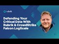 Defending Your Critical Data With Rubrik & CrowdStrike Falcon LogScale