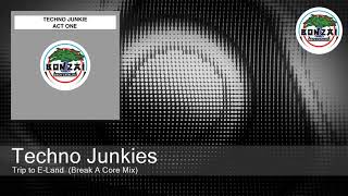 Techno Junkies - Trip to E-Land  (Break A Core Mix)