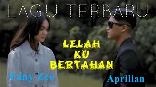 Download lagu Aprilian ft Fany Zee // lelah ku bertahan(lagu baru) 2022 mp3