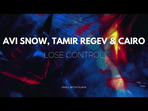 Avi Snow X Tamir Regev X Cairo - Lose Control