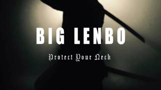 Big Lenbo - Protect Your Neck (Produced by 6ix)