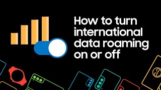 How to turn international data roaming on or off on your Samsung phone or tablet