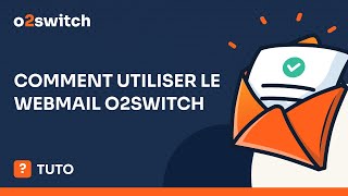 Comment utiliser le webmail o2switch ?