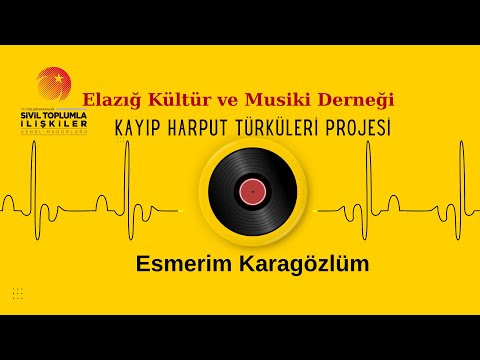 Kayıp Harput Türküleri Projesi - Esmerim Kara Gözlüm