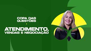 Atendimento, Vendas e Negociação - Copa das Questões - Prof. Elisabete Moreira