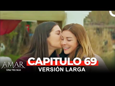 Amar Una Vez Más Capitulo 69 Versión Larga (Doblado en Español)