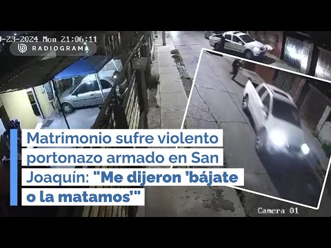 Matrimonio sufre violento portonazo armado en San Joaquín: "Me dijeron ’bájate o la matamos’"