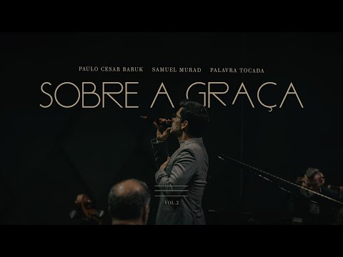Sobre a Graça "Orquestral" - Paulo Cesar Baruk, Samuel Murad, Palavra Tocada