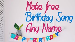 Make Birthday Song Of Any Name | Personalized Happy Birthday Song