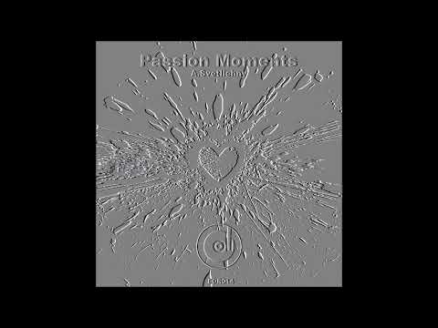 A.Svetlichny - Passion Moments (Original Mix)