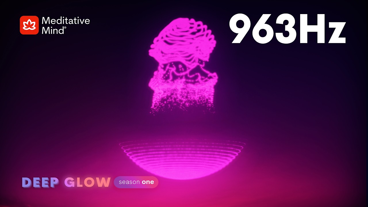 963Hz 》FREQUENCY of GODS 》Pineal Gland Activator 》DEEP GLOW series EP9