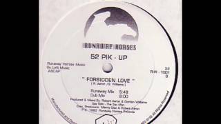 52 PIK UP - FORBIDDEN LOVE (DUB MIX)