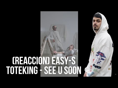 (REACCION) EASY-S TOTEKING - SEE U SOON