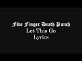 Five Finger Death Punch - Let This Go (Lyrics Video) (HQ)