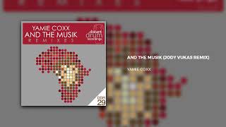 YAMIE COXX - AND THE MUSIK (JODY VUKAS REMIX)