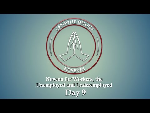 Click to Watch the Day 9 - Novena for Workers, the Unemployed and Underemployed video Click to Watch the Day 9 - Novena for Workers, the Unemployed and Underemployed video
