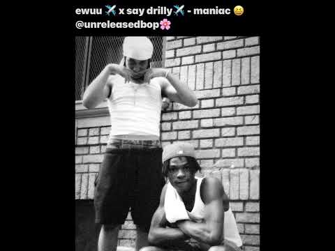 ewuu x say drilly - maniac ( unreleased check description )