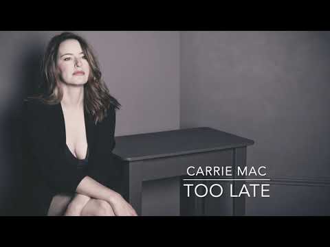 Carrie Mac | Too Late | Original