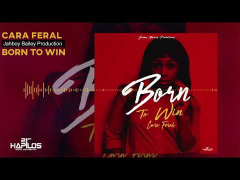 Cara Feral - Born To Win (Official Audio) | Prod. Jahboy Bailey | 21st Hapilos (2018)