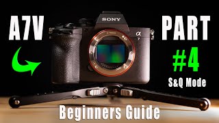 Sony A7V Beginners Guide - Part 4 - S&Q Mode = Slow & Quick Motion Video