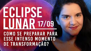 ATENÇÃO: ECLIPSE LUNAR EM PEIXES - 17/09/2024