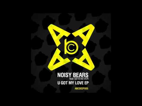 Noisy Bears - U Got My Love