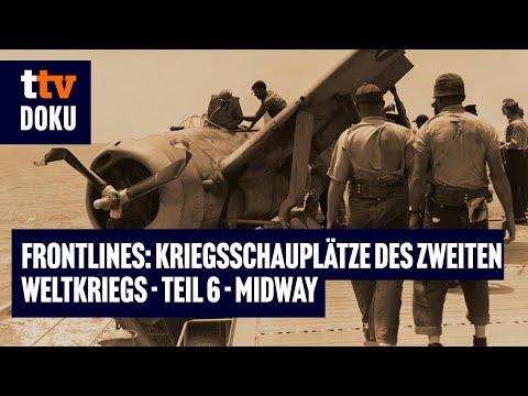 Frontlines - Kriegsschauplätze des Zweiten Weltkriegs - Folge 6: Midway (US-MARINE, Seeschlacht)