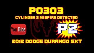 ⭐ 2012 Dodge Durango SXT - 3.6 - P0303 - Cylinder 3 Misfire Detected - Part 2