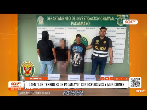 La Libertad: caen "Los Terribles de Pacasmayo" con explosivos y municiones