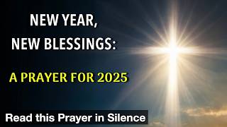 A Powerful Prayer to Start the New Year with Jesus | New Year Prayer 2025