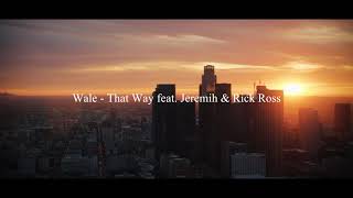 Wale  - That Way feat. Jeremih &amp; Rick Ross (Slowed + Reverb)