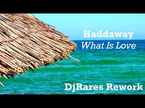 Haddaway - What Is Love (DjRares Rework)