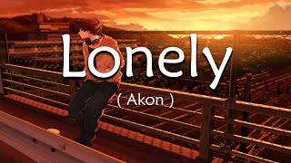 LONELY ( LYRICS ) - AKON