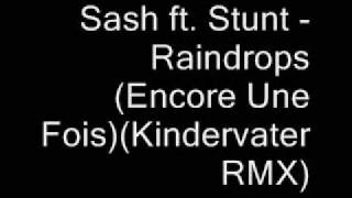 Sash ft. Stunt - Raindrops(Encore Une Fois)(Kindervater Remix)