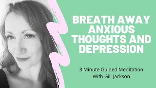 Breath away anxious thoughts and depression