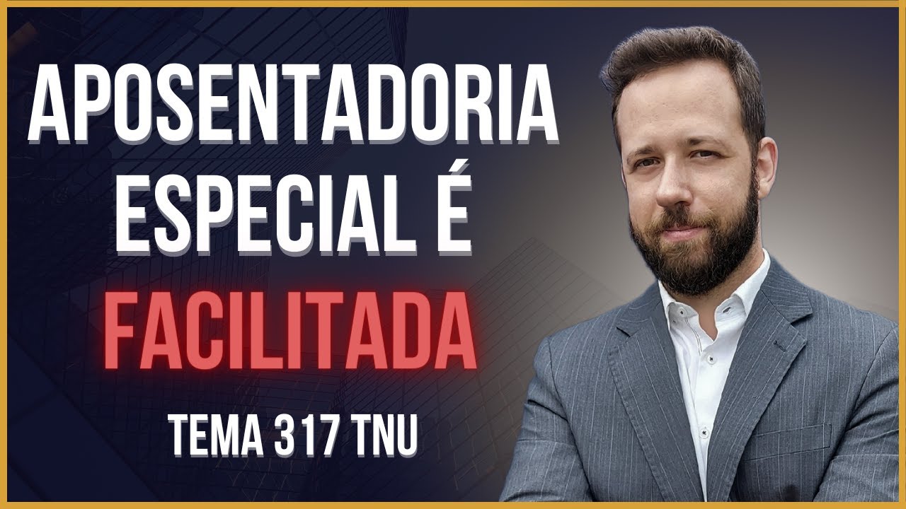 BOA NOTICIA ! APOSENTADORIA ESPECIAL É FLEXIBILIZADA - TEMA 317 TNU