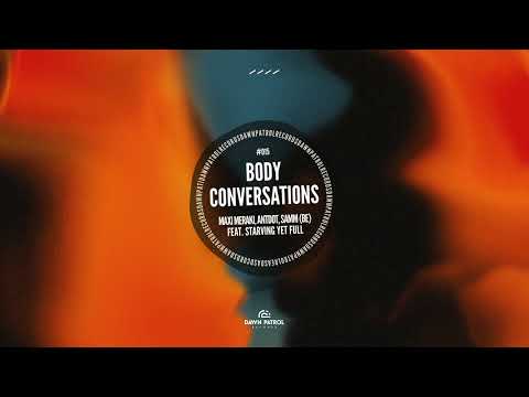 Maxi Meraki, Antdot, Samm (BE) - Body Conversations (feat. Starving Yet Full)