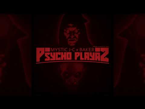 Mystic J-C x Baker Ya Maker - Psycho Playaz (Prod. Dj Mystical One)
