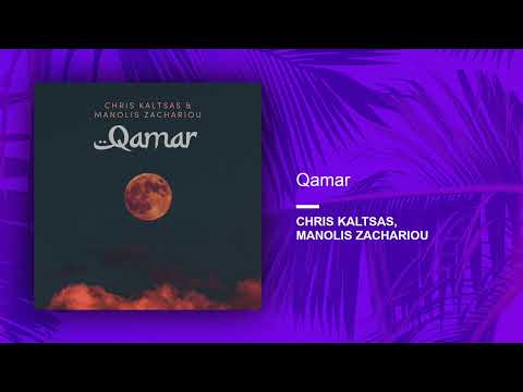 Chris Kaltsas, Zachariou Manolis – Qamar (Official Audio Release)