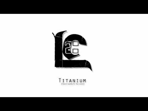 LC 28 - Titanium (David Guetta feat. Sia cover)