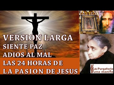 VERSION LARGA 24 HORAS DE LA PASION,  CAMBIA TU VIDA, SANA TU ALMA,  SIENTE PAZ,  LIBERTAD, A JESUS