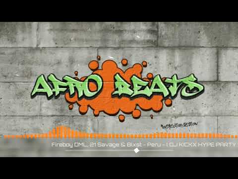 Fireboy DML, 21 Savage & Blxst - Peru - ( DJ KICKX HYPE PARTY STARTER )