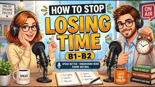 Where Does Your Time Go? | Easy English podcast | B1-B2 Listening practice