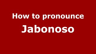 How to pronounce Jabonoso