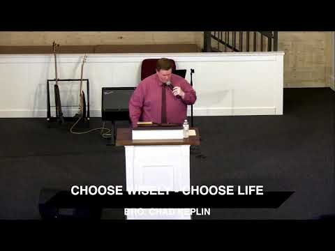 April 28,  2024 - Bro. Chad Keplin - Choose Wisely, Choose Life
