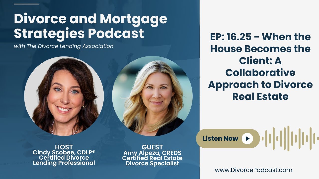 EP: 16.25 - When the House Becomes the Client: A Collaborative Approach to Divorce Real Estate