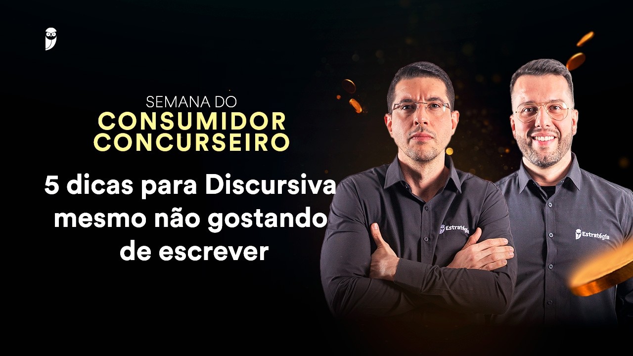 5 dicas para Discursiva mesmo não gostando de escrever - Semana do Consumidor Concurseiro
